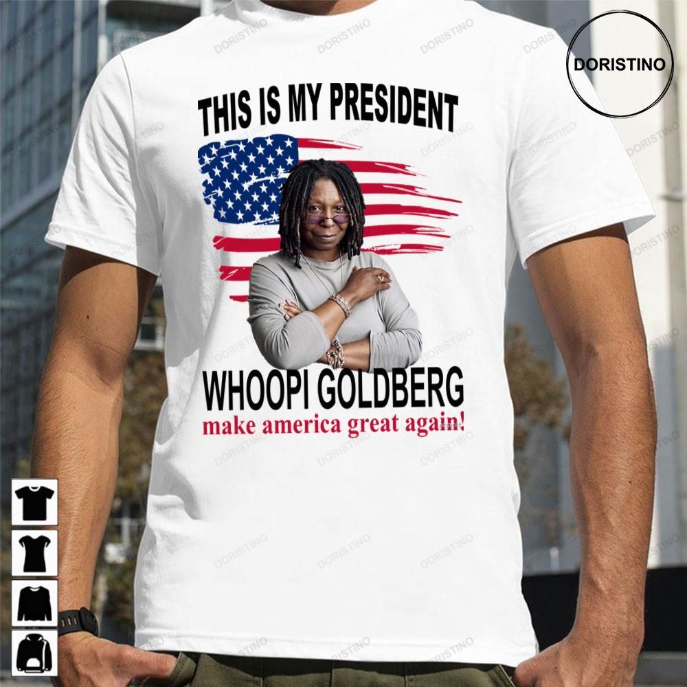 This Is My President Whoopi Goldberg Make America Great Again Trending Style